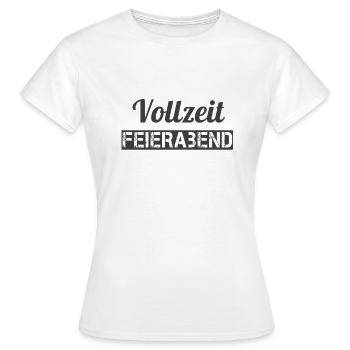 Vollzeit Feierabend - Frauen T-Shirt - Weiß - Vorne - AI Model Female 172 dark (172cm)