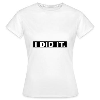 Je l'ai fait - je l'ai fait - T-shirt Femme - blanc - Devant - AI Model Female 172 dark (172cm)