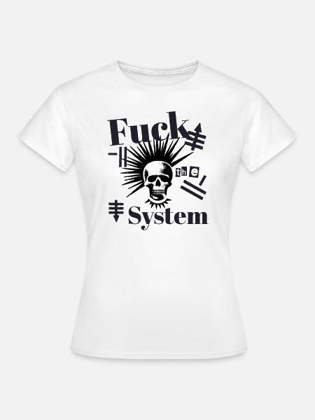 Fuck the System - Frauen T-Shirt - Weiß