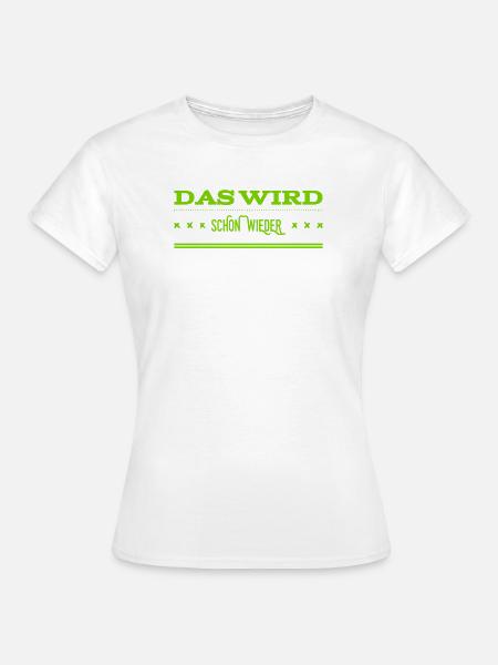 alles wird gut - Frauen T-Shirt - Weiß