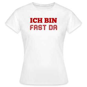ich bin fast am Ziel - Frauen T-Shirt - Weiß - Vorne - AI Model Female 172 dark (172cm)