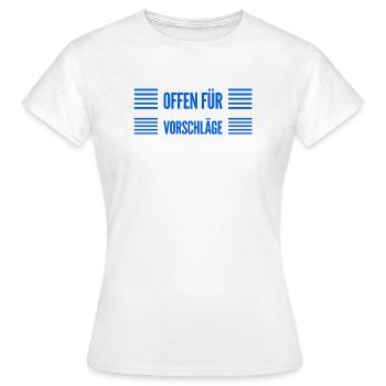Vorschläge sind willkommen - Frauen T-Shirt - Weiß - Vorne - AI Model Female 172 dark (172cm)
