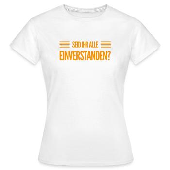 wer hat was dagegen? - Frauen T-Shirt - Weiß - Vorne - AI Model Female 172 dark (172cm)