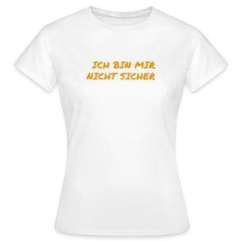 ich bin mir nicht sicher - Frauen T-Shirt - Weiß - Vorne - AI Model Female 172 dark (172cm)