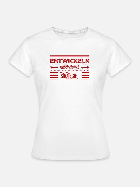 eine Strategie entwickeln - Frauen T-Shirt - Weiß