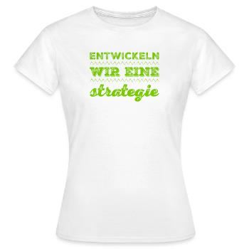 eine Strategie ist gut - Frauen T-Shirt - Weiß - Vorne - AI Model Female 172 dark (172cm)