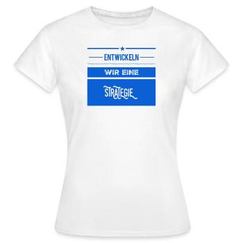 wie wäre es mit einer Strategie? - Frauen T-Shirt - Weiß - Vorne - AI Model Female 172 dark (172cm)