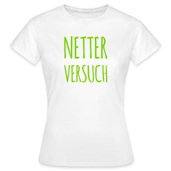 netter Versuch - Frauen T-Shirt - Weiß - Vorne - AI Model Female 172 dark (172cm)