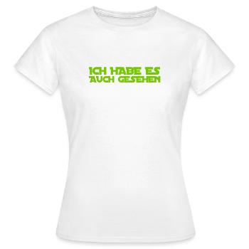 ich habe es ebenso gesehen - Frauen T-Shirt - Weiß - Vorne - AI Model Female 172 dark (172cm)