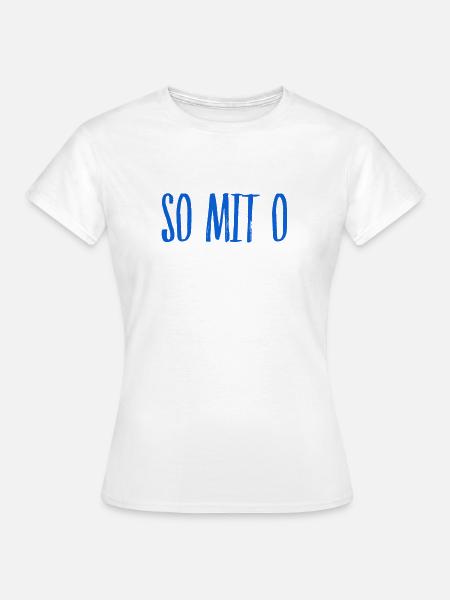 so wird mit o geschrieben - Frauen T-Shirt - Weiß
