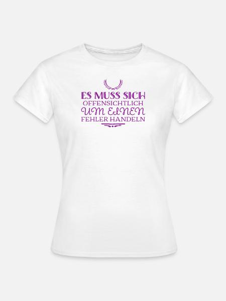 das ist ein Fehler - Frauen T-Shirt - Weiß