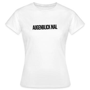 warte kurz - Frauen T-Shirt - Weiß - Vorne - AI Model Female 172 dark (172cm)