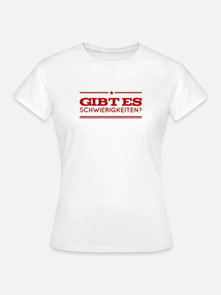 gibt es Schwierigkeiten? - Frauen T-Shirt - Weiß
