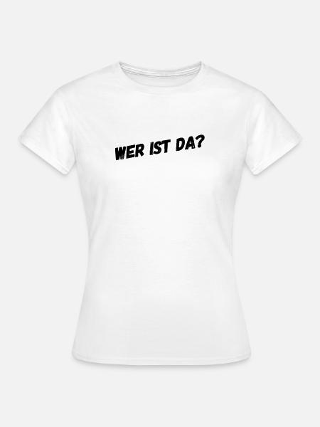 wer ist da? - Frauen T-Shirt - Weiß