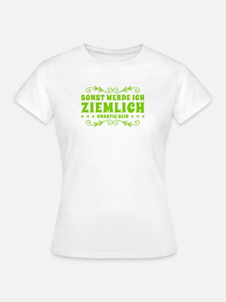 sonst bin ich unartig - Frauen T-Shirt - Weiß