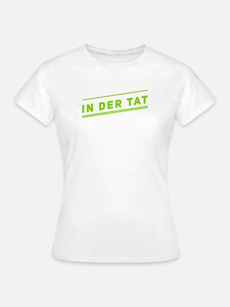 in der Tat - Frauen T-Shirt - Weiß