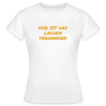 lachen war gestern - Frauen T-Shirt - Weiß - Vorne - AI Model Female 172 dark (172cm)