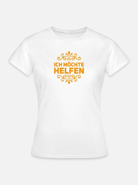 ich möchte helfen - Frauen T-Shirt - Weiß