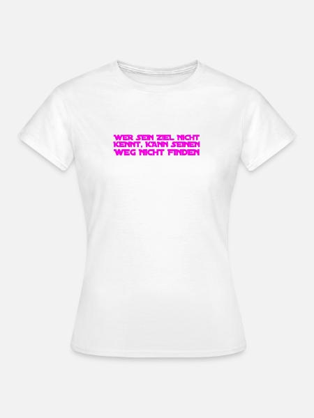 das Ziel kennen - Frauen T-Shirt - Weiß