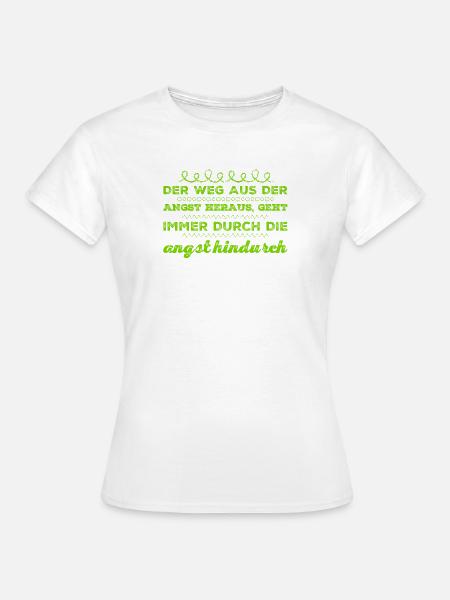 stell dich deiner Angst - Frauen T-Shirt - Weiß