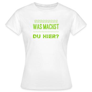 was willst du hier? - Frauen T-Shirt - Weiß - Vorne - AI Model Female 172 dark (172cm)