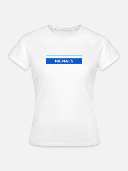 niemals - Frauen T-Shirt - Weiß