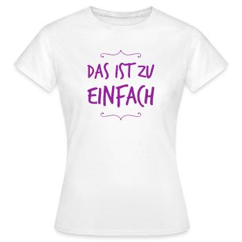 das ist zu leicht - Frauen T-Shirt - Weiß - Vorne - AI Model Female 172 dark (172cm)