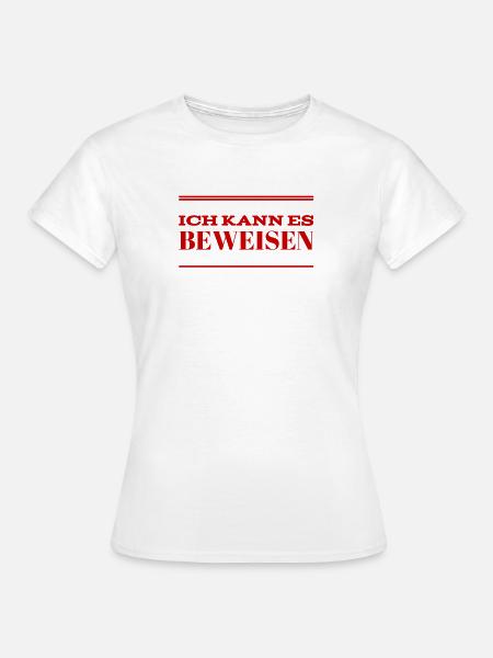 ich habe Beweise - Frauen T-Shirt - Weiß
