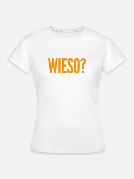 weshalb? - Frauen T-Shirt - Weiß