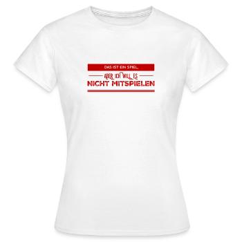 keine Lust mitzuspielen - Frauen T-Shirt - Weiß - Vorne - AI Model Female 172 dark (172cm)
