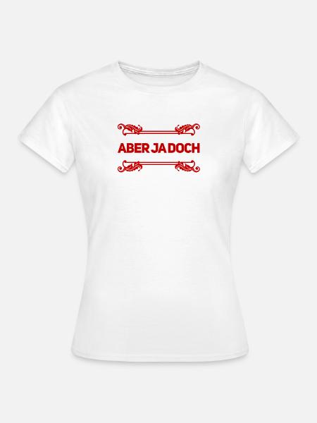 ja doch - Frauen T-Shirt - Weiß