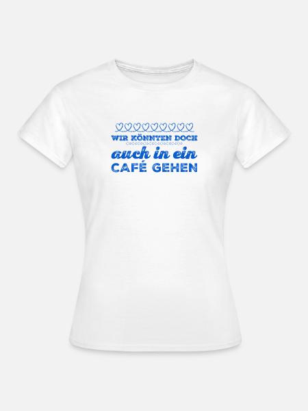 ab ins Cafe - Frauen T-Shirt - Weiß