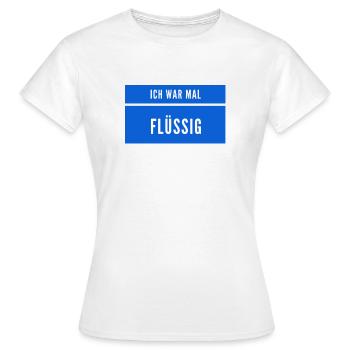 flüssig war gestern - Frauen T-Shirt - Weiß - Vorne - AI Model Female 172 dark (172cm)