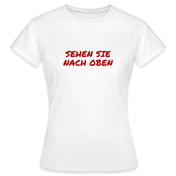 kuck nach oben - Frauen T-Shirt - Weiß - Vorne - AI Model Female 172 dark (172cm)