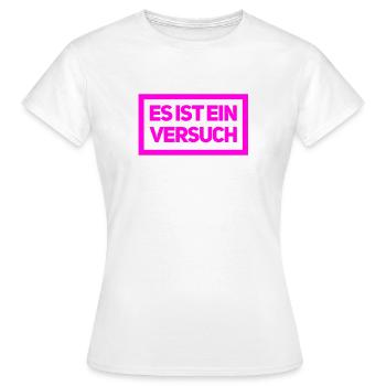 ein Versuch ist es wert - Frauen T-Shirt - Weiß - Vorne - AI Model Female 172 dark (172cm)