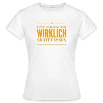 ich kann es wirklich nicht fassen - Frauen T-Shirt - Weiß - Vorne - AI Model Female 172 dark (172cm)