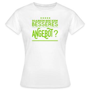 gibt es ein besseres Angebot? - Frauen T-Shirt - Weiß - Vorne - AI Model Female 172 dark (172cm)