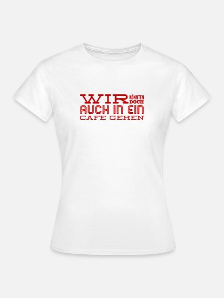 Ab in ein Cafe - Frauen T-Shirt - Weiß
