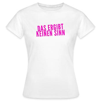 das ergibt keinen Sinn - Frauen T-Shirt - Weiß - Vorne - AI Model Female 172 dark (172cm)