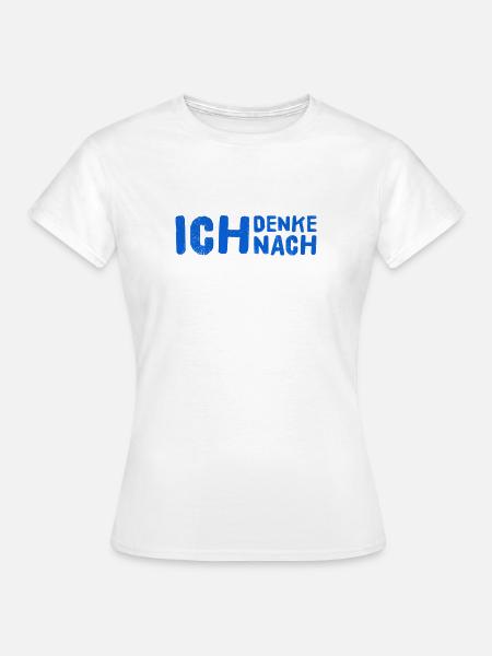Nachdenken - Frauen T-Shirt - Weiß