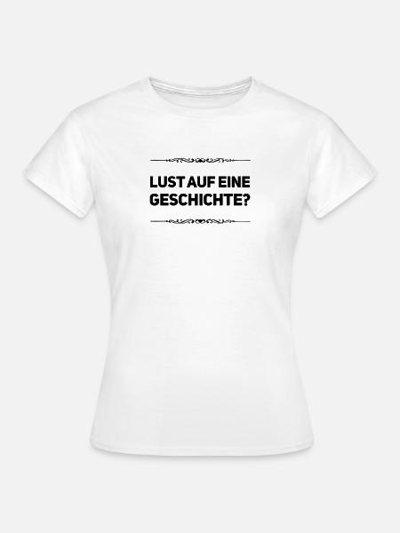 Lust auf eine Geschichte? - Frauen T-Shirt - Weiß