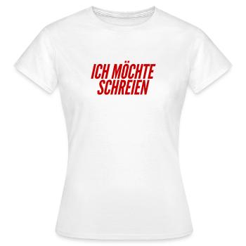 schreien ist mein Ding - Frauen T-Shirt - Weiß - Vorne - AI Model Female 172 dark (172cm)