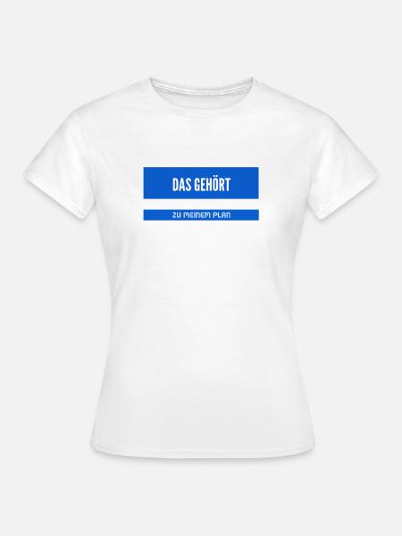 Teil meines Planes - Frauen T-Shirt - Weiß