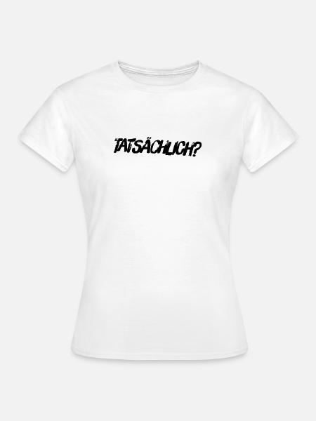 wirklich? - Frauen T-Shirt - Weiß