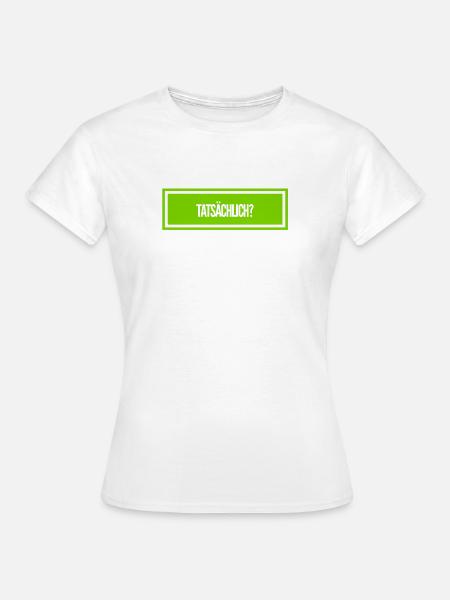 echt? - Frauen T-Shirt - Weiß
