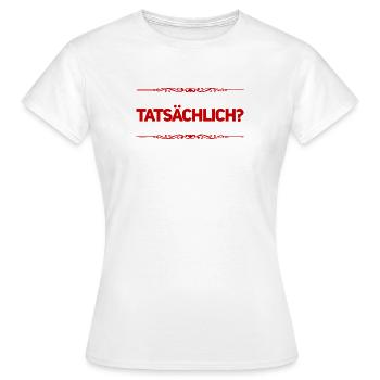 dein Ernst? - Frauen T-Shirt - Weiß - Vorne - AI Model Female 172 dark (172cm)