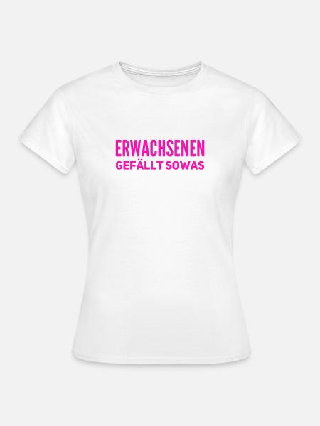 endlich was für Erwachsene - Frauen T-Shirt - Weiß