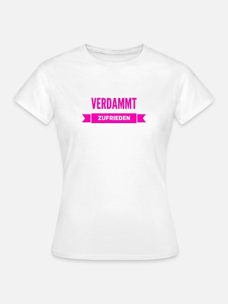 verdammt zufrieden - Frauen T-Shirt - Weiß