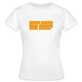 woher wissen die das? - Frauen T-Shirt - Weiß - Vorne - AI Model Female 172 dark (172cm)