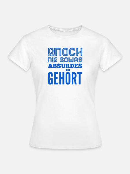 so ein Quatsch - Frauen T-Shirt - Weiß